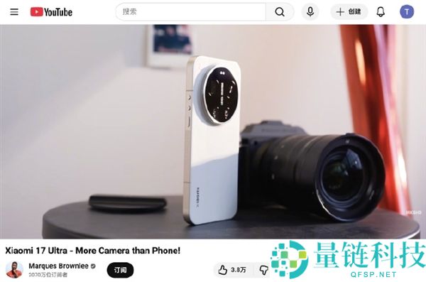 国际著名科技博主评测小米17 Ultra徕卡版：一款更像相机的手机