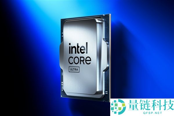 Intel酷睿Ultra 200K Plus价钱暴光,周全加量不加价