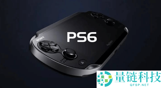 PS6掌机搭载高规格OLED屏幕,续航提升并支持120Hz刷新率